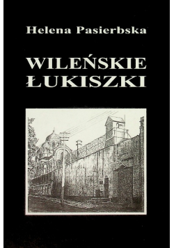 Wileńskie Łukiszki na tle wydarzeń lat wojny 1939 do 1944