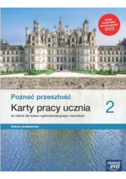Poznać przeszłość 2 Karty pracy ucznia Zakres podstawowy