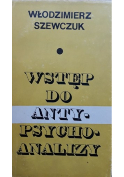 Wstęp do antypsychoanalizy