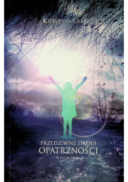 Przedziwne drogi opatrzności w moim życiu