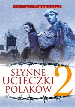 Słynne ucieczki Polaków Tom 2