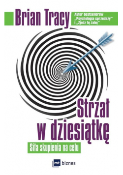 Strzał w dziesiątkę Siła skupienia na celu