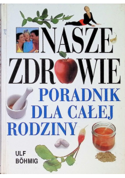 Nasze zdrowie poradnik dla całej rodziny