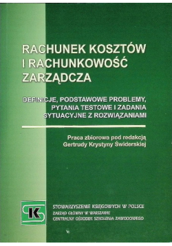 Rachunek kosztów i rachunkowość zarządcza definicje, podstawowe problemy, pytania testowe i zadania sytuacyjne z rozwiązaniami
