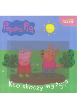 Świnka Peppa. Ruchome obrazki. Kto skoczy wyżej?