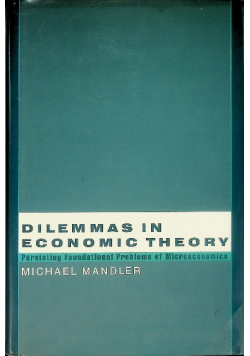 Dilemmas In Economic Theory  Persisting Foundational Problems Of Microeconomics