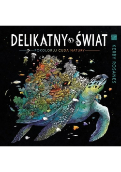 Delikatny świat. Pokoloruj cuda natury