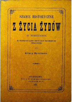 Szkice historyczne z życia Żydów w Warszawie, reprint z 1881 r.