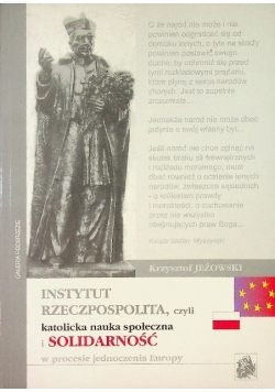 Instytut rzeczpospolita, czyli katolicka nauka społeczna i solidarność w procesie jednoczenia Europy