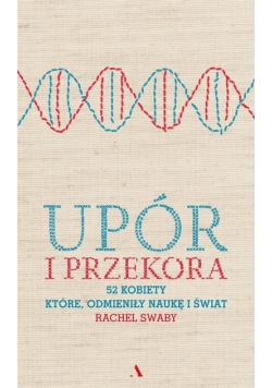 Upór i przekora. 52 kobiety, które odmieniły naukę