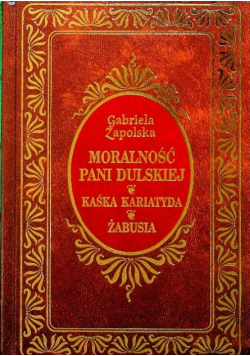 Moralność Pani Dulskiej / Kaśka Kariatyda / Żabusia