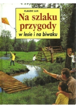 Na szlaku przygody w lesie i na biwaku
