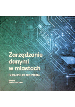 Zarządzanie danymi w miastach. Podręcznik dla samorządów