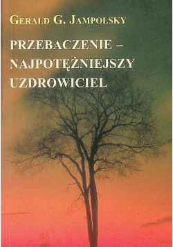 Przebaczenie- najpotężniejszy uzdrowiciel