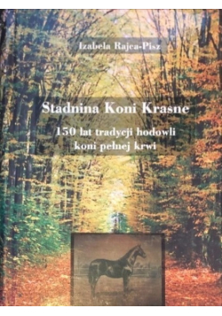 Stadnina Koni Krasne 150 lat tradycji hodowli koni pełnej krwi