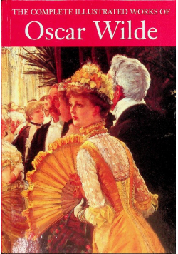 The Complete Illustrated Stories Plays & Poems Oscar Wilde