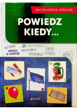 Powiedz kiedy Encyklopedia szkolna