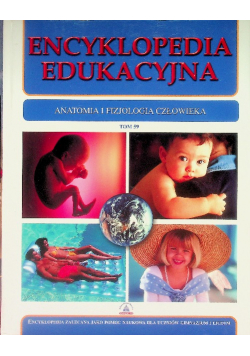 Encyklopedia edukacyjna Tom 59 Anatomia i fizjologia człowieka