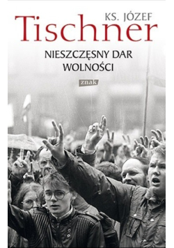 Nieszczęsny dar wolności