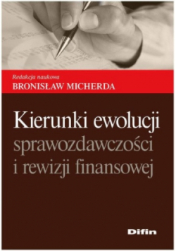 Kierunki ewolucji sprawozdawczości i rewizji finansowej