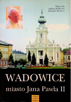 Wadowice miasto Jana Pawła II
