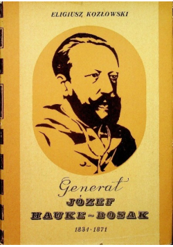 Generał Józef Hauke Bosak 1834 1871