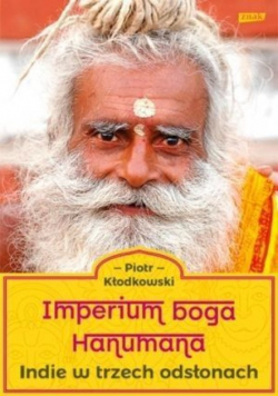 Imperium boga Hanumana Indie w trzech odsłonach