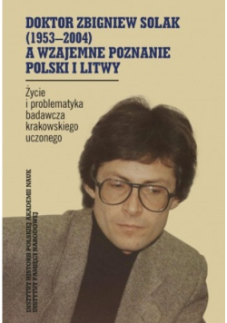Doktor Zbigniew Solak a wzajemne poznanie Polski i Litwy