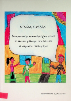 Kompetencje komunikacyjne dzieci w okresie późnego dzieciństwa w aspekcie rozwojowym