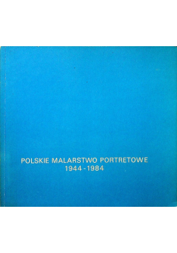 Polskie malarstwo portretowe 1944-1984