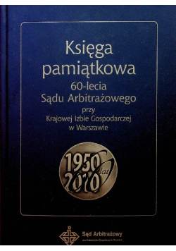 Księga pamiątkowa 60 - lecia Sądu Arbitrażowego