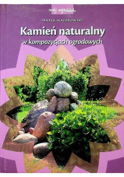 Kamień naturalny w kompozycjach ogrodowych