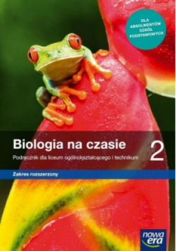 Biologia na czasie Podręcznik dla liceum i technikum Zakres rozszerzony