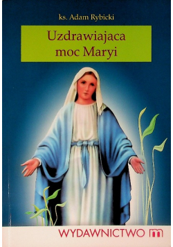 Uzdrawiająca moc Maryi