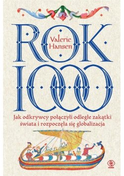 Rok 1000. Jak odkrywcy połączyli odległe zakątki świata i rozpoczęła się globalizacja