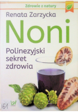 Noni. Polinezyjski sekret zdrowia