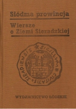 Siódma prowincja Wiersze o Ziemi Sieradzkiej