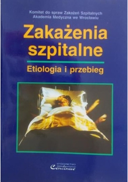 Zakażenia szpitalne Etiologia i przebieg
