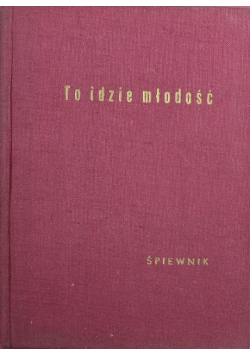 To idzie młodość śpiewnik