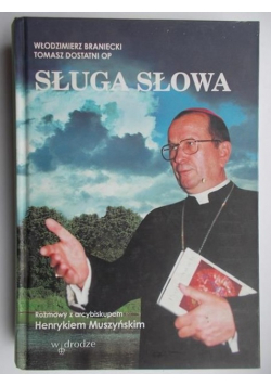 Sługa słowa. Rozmowy z arcybiskupem Henrykiem Muszyńskim