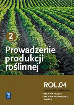 Prowadzenie produkcji roślinnej Część 2 ROL.04