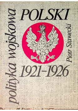 Polityka wojskowa Polski 1921 - 1926
