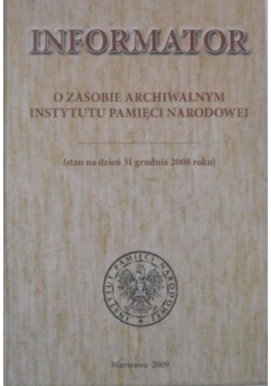 Informator o zasobie archiwalnym Instytutu Pamięci Narodowej