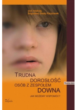 Trudna dorosłość osób z zespołem Downa
