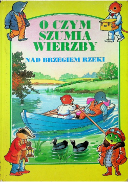 O czym szumią wierzby Nad brzegiem rzeki