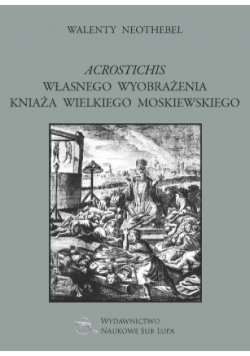 Acrostichis własnego wyobrażenia Kniaża Wielkiego Moskiewskiego
