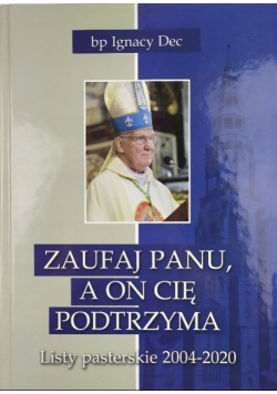Zaufaj Panu a On cię podtrzyma Listy pasterskie 2004 - 2020