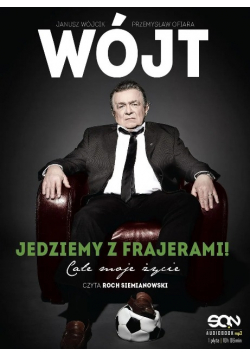 Wójt. Jedziemy z frajerami! Całe moje życie Audiobook
