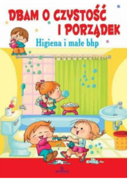 Dbam o czystość i porządek. Higiena i małe bhp