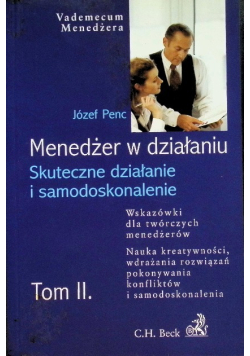 Menedżer w działaniu skuteczne działanie i samodoskonalenie Tom II